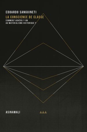 EDOARDO SANGUINETI<br><hr>LA COSCIENCE DE CLASSE<br>COMMENT ADHÈRE-T-ON AU MATÉRIALISME HISTORIQUE?